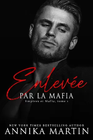 Annika Martin – Empires et mafia, Tome 1 : Enlevée par la mafia